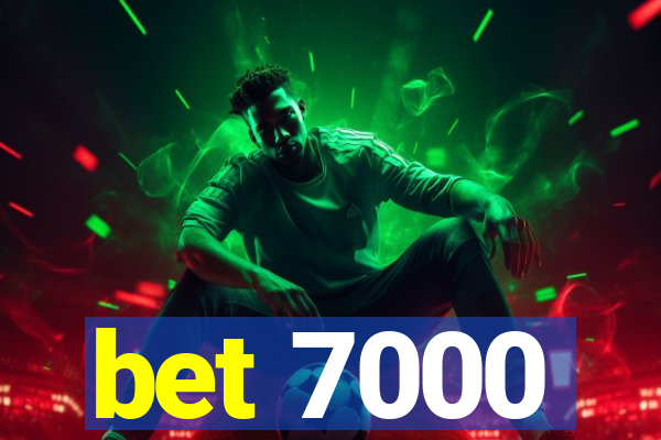 bet 7000